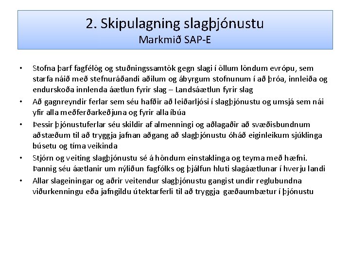 2. Skipulagning slagþjónustu Markmið SAP-E • • • Stofna þarf fagfélög og stuðningssamtök gegn