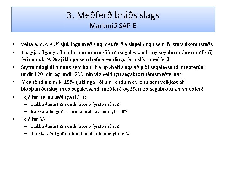 3. Meðferð bráðs slags Markmið SAP-E • • • Veita a. m. k. 90%