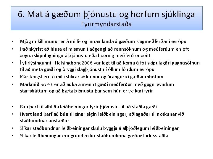 6. Mat á gæðum þjónustu og horfum sjúklinga Fyrirmyndarstaða • • • Mjög mikill