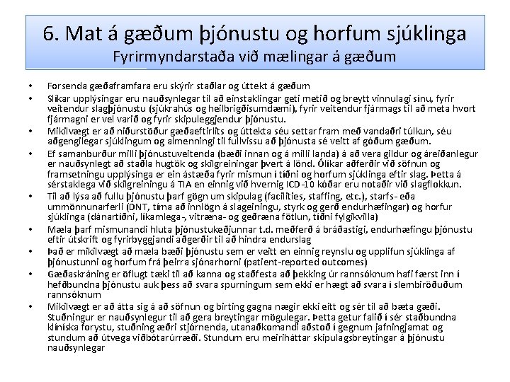 6. Mat á gæðum þjónustu og horfum sjúklinga Fyrirmyndarstaða við mælingar á gæðum •