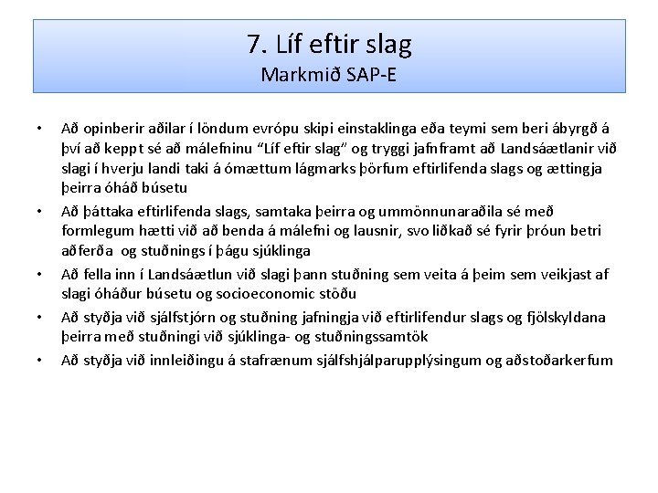 7. Líf eftir slag Markmið SAP-E • • • Að opinberir aðilar í löndum