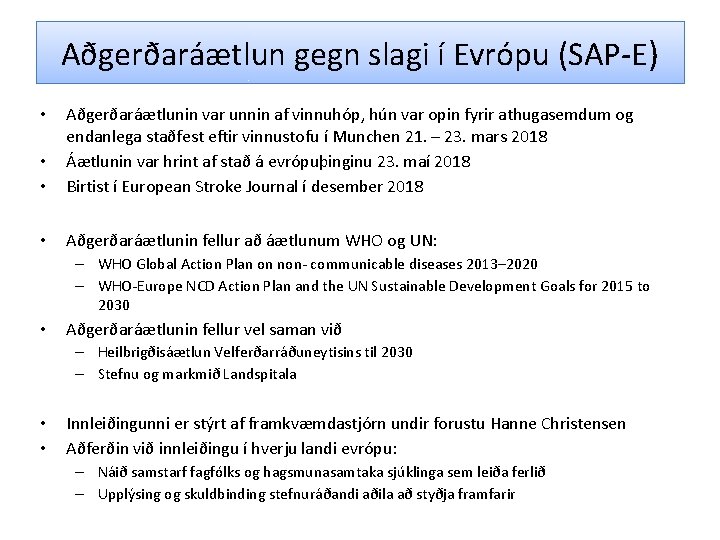 Aðgerðaráætlun gegn slagi í Evrópu (SAP-E) • • Aðgerðaráætlunin var unnin af vinnuhóp, hún