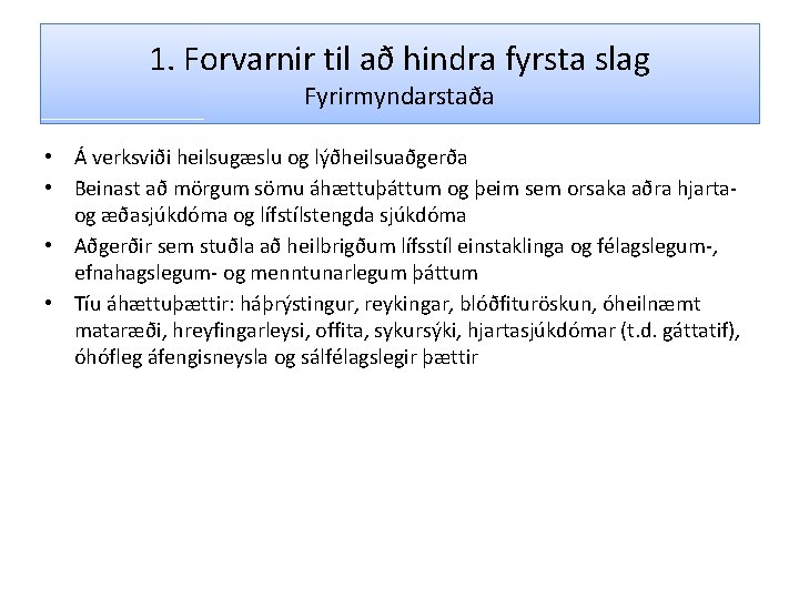 1. Forvarnir til að hindra fyrsta slag Fyrirmyndarstaða • Á verksviði heilsugæslu og lýðheilsuaðgerða