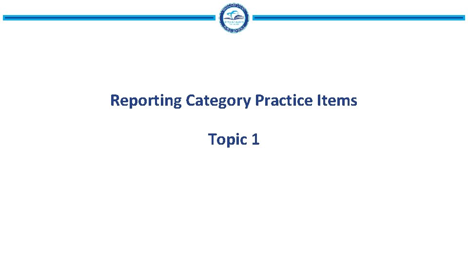 Reporting Category Practice Items Topic 1 