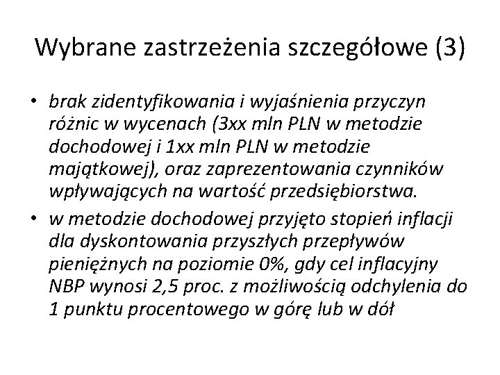 Wybrane zastrzeżenia szczegółowe (3) • brak zidentyfikowania i wyjaśnienia przyczyn różnic w wycenach (3