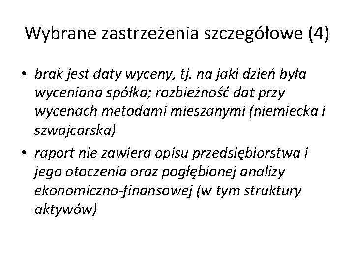 Wybrane zastrzeżenia szczegółowe (4) • brak jest daty wyceny, tj. na jaki dzień była