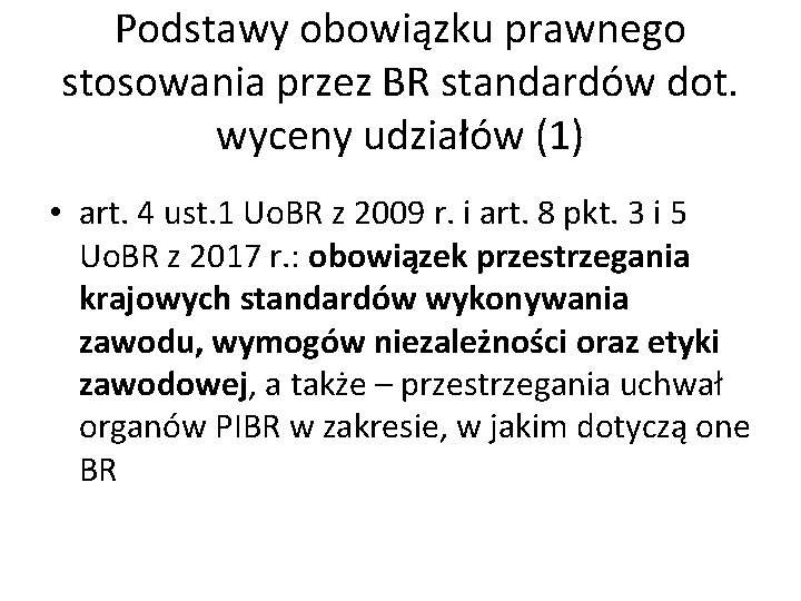 Podstawy obowiązku prawnego stosowania przez BR standardów dot. wyceny udziałów (1) • art. 4