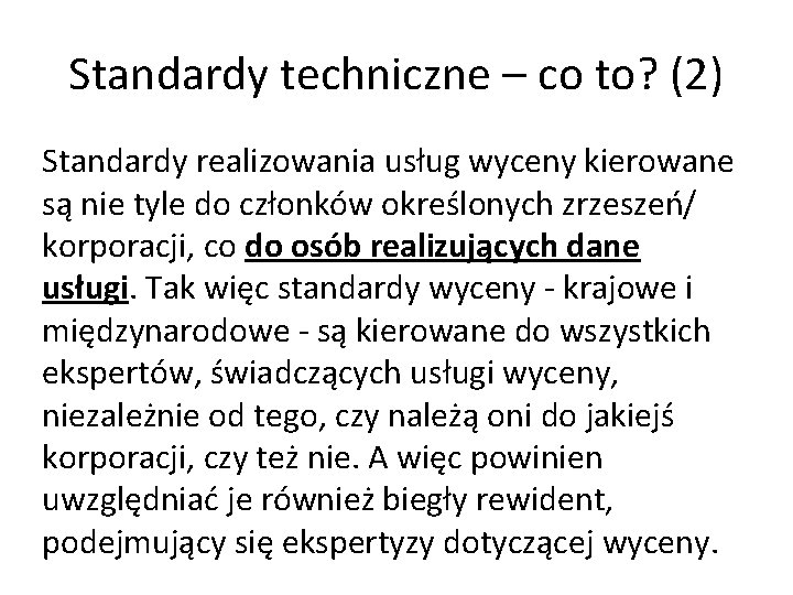 Standardy techniczne – co to? (2) Standardy realizowania usług wyceny kierowane są nie tyle