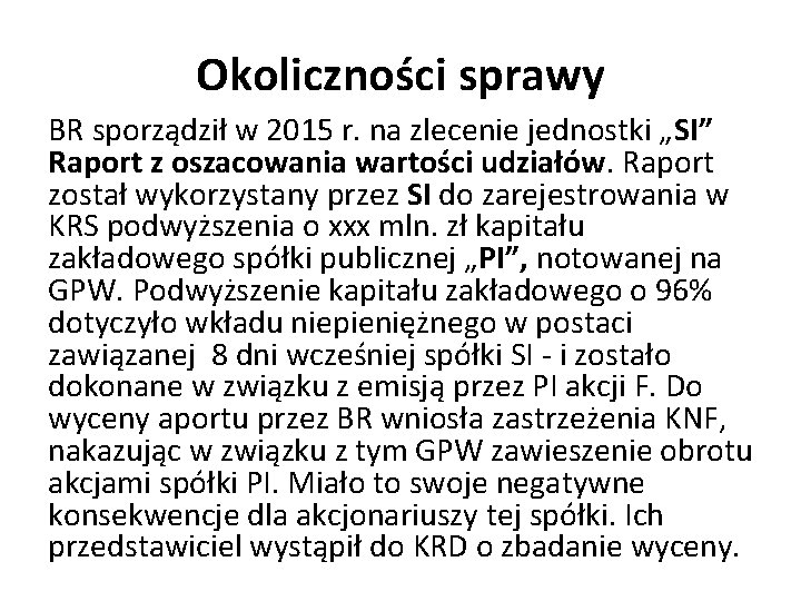 Okoliczności sprawy BR sporządził w 2015 r. na zlecenie jednostki „SI” Raport z oszacowania