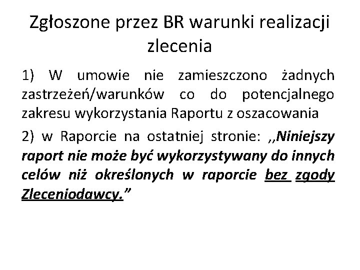 Zgłoszone przez BR warunki realizacji zlecenia 1) W umowie nie zamieszczono żadnych zastrzeżeń/warunków co