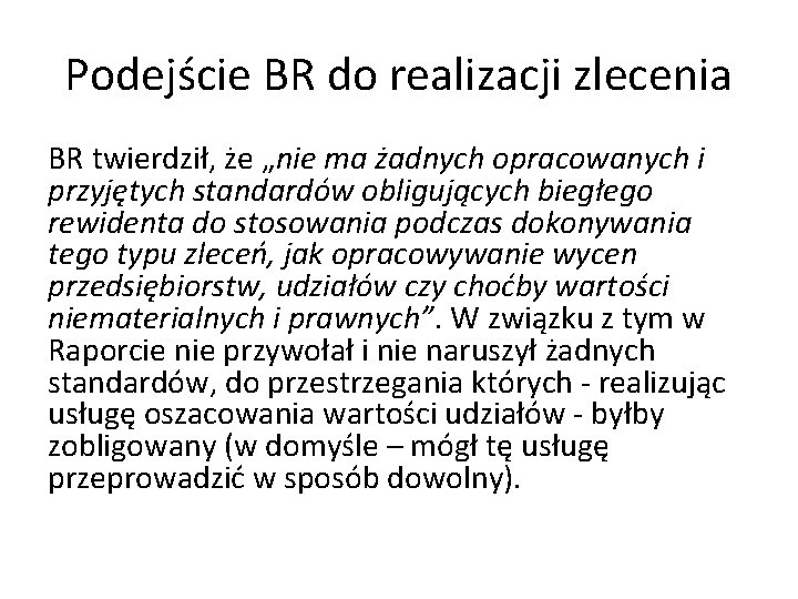 Podejście BR do realizacji zlecenia BR twierdził, że „nie ma żadnych opracowanych i przyjętych