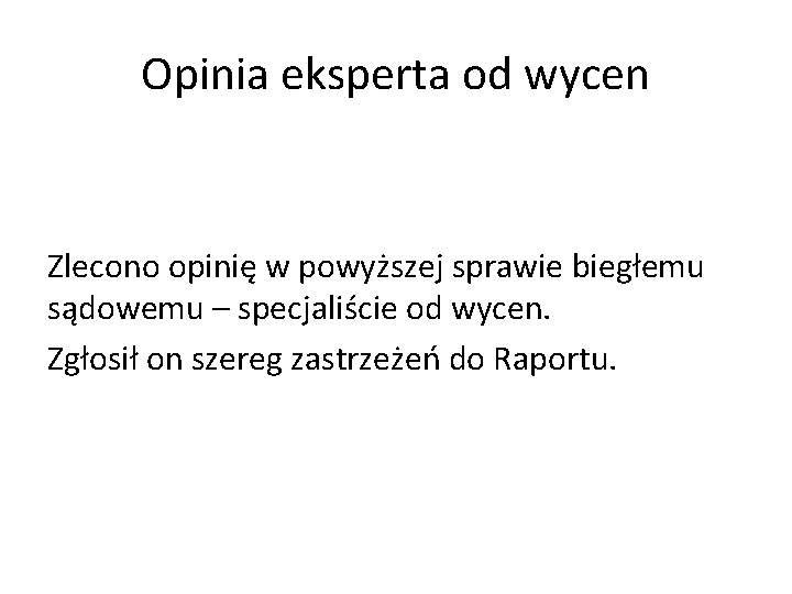 Opinia eksperta od wycen Zlecono opinię w powyższej sprawie biegłemu sądowemu – specjaliście od