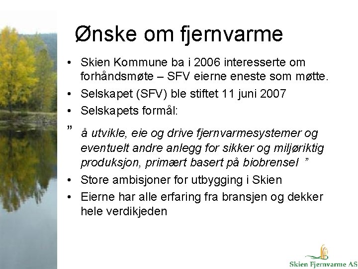 Ønske om fjernvarme • Skien Kommune ba i 2006 interesserte om forhåndsmøte – SFV