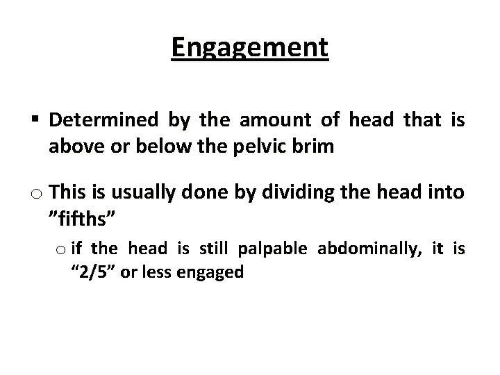 Engagement § Determined by the amount of head that is above or below the