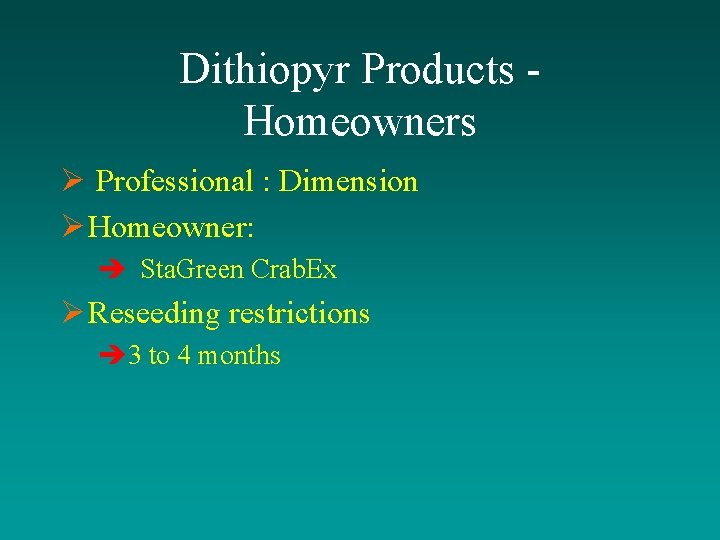 Dithiopyr Products Homeowners Ø Professional : Dimension Ø Homeowner: è Sta. Green Crab. Ex