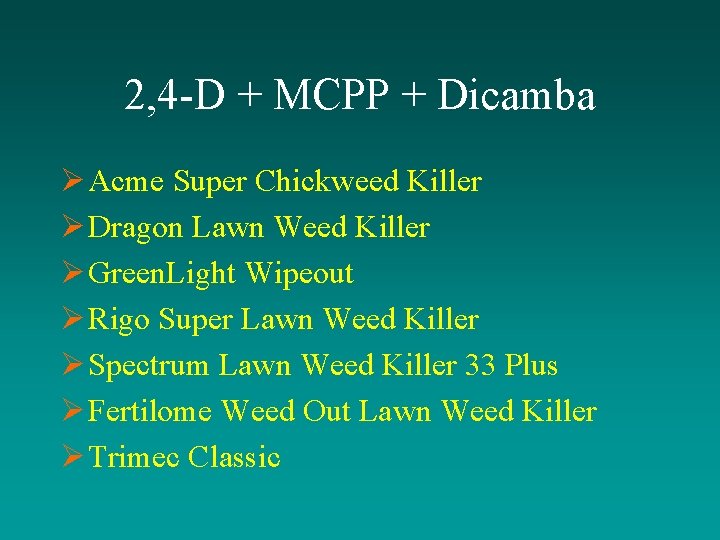 2, 4 -D + MCPP + Dicamba Ø Acme Super Chickweed Killer Ø Dragon