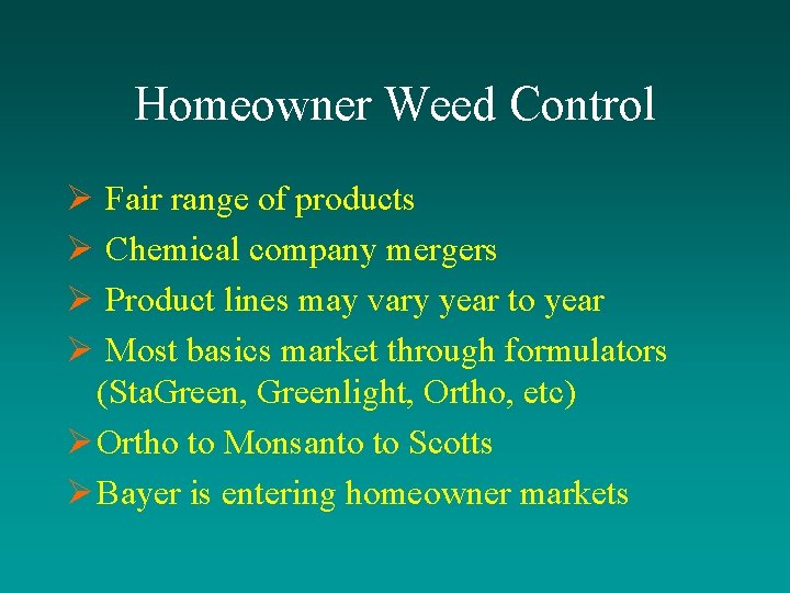 Homeowner Weed Control Ø Fair range of products Ø Chemical company mergers Ø Product