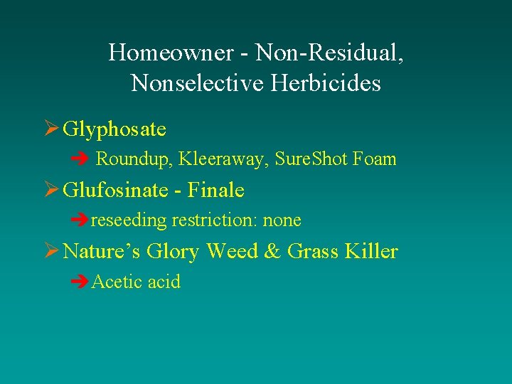 Homeowner - Non-Residual, Nonselective Herbicides Ø Glyphosate è Roundup, Kleeraway, Sure. Shot Foam Ø