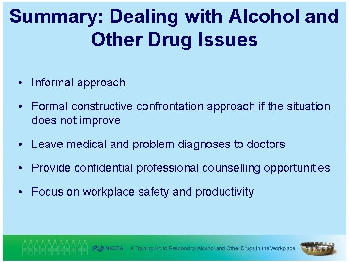 Summary: Dealing with Alcohol and Other Drug Issues • Informal approach • Formal constructive