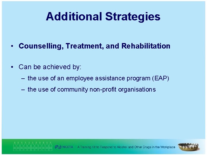 Additional Strategies • Counselling, Treatment, and Rehabilitation • Can be achieved by: – the