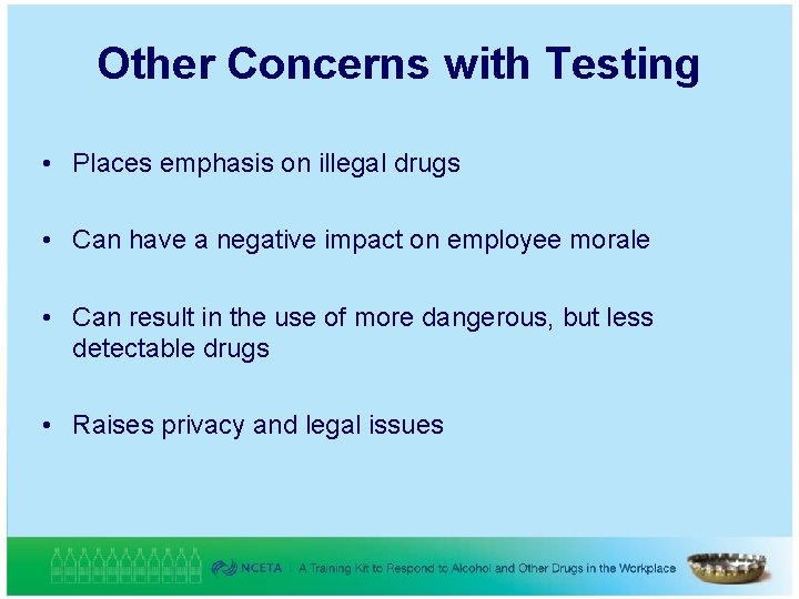 Other Concerns with Testing • Places emphasis on illegal drugs • Can have a