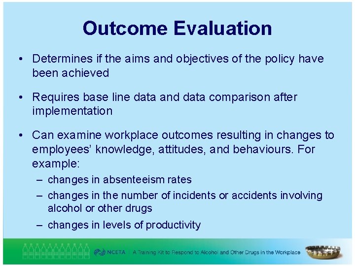 Outcome Evaluation • Determines if the aims and objectives of the policy have been