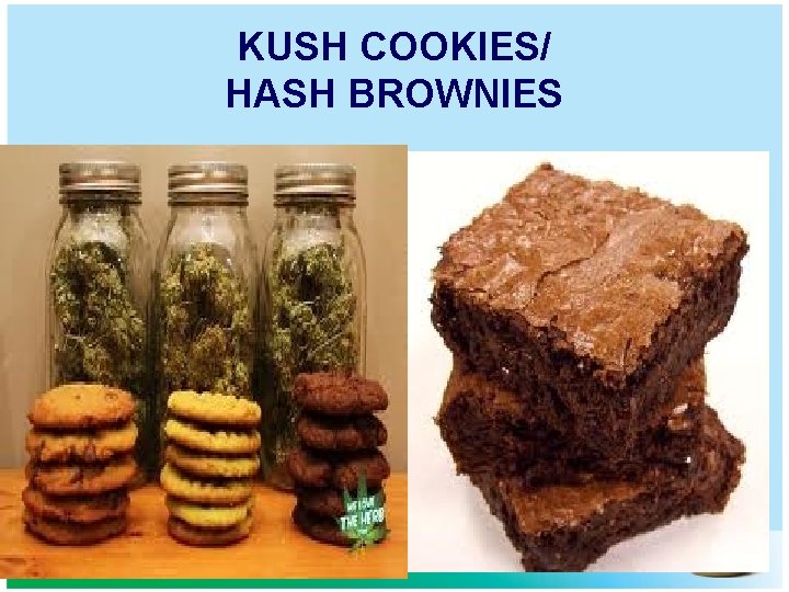 KUSH COOKIES/ HASH BROWNIES 