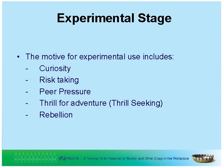 Experimental Stage • The motive for experimental use includes: - Curiosity - Risk taking