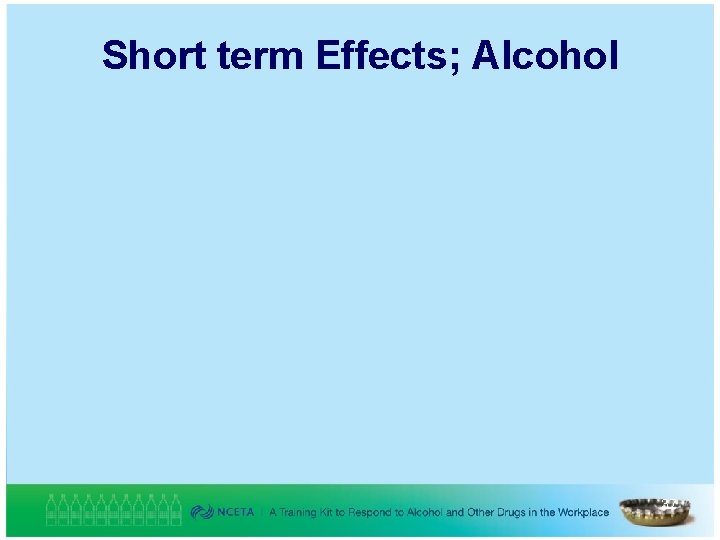 Short term Effects; Alcohol 37 