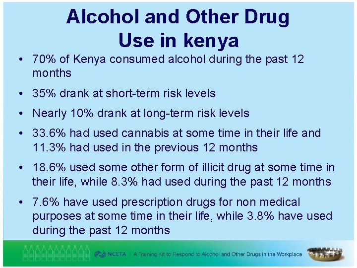 Alcohol and Other Drug Use in kenya • 70% of Kenya consumed alcohol during