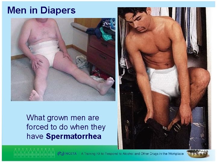 Men in Diapers What grown men are forced to do when they have Spermatorrhea