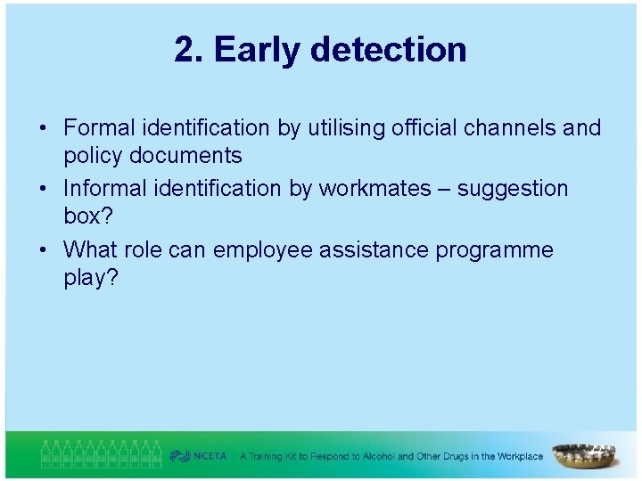 2. Early detection • Formal identification by utilising official channels and policy documents •