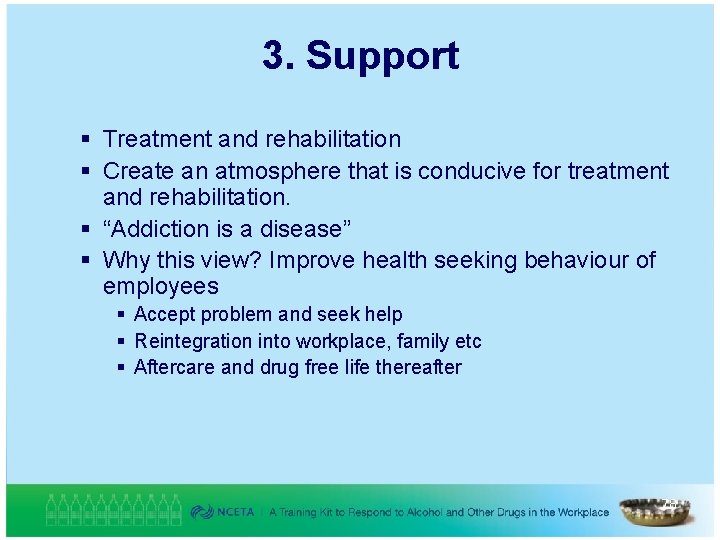 3. Support § Treatment and rehabilitation § Create an atmosphere that is conducive for