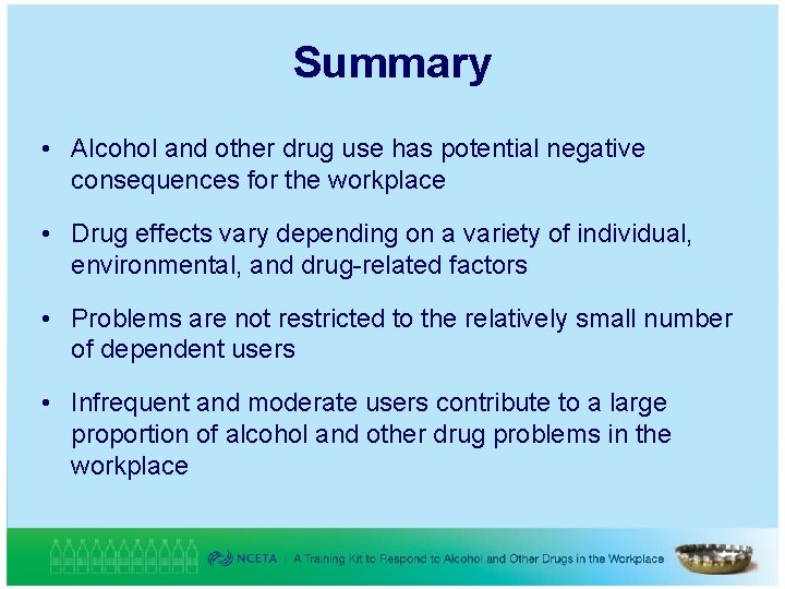 Summary • Alcohol and other drug use has potential negative consequences for the workplace