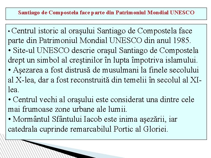 Santiago de Compostela face parte din Patrimoniul Mondial UNESCO • Centrul istoric al oraşului