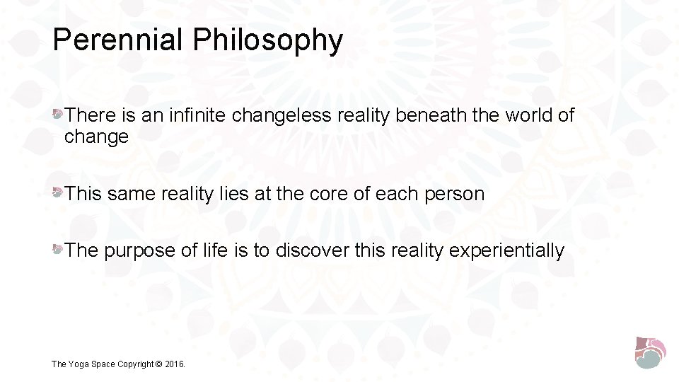 Perennial Philosophy There is an infinite changeless reality beneath the world of change This