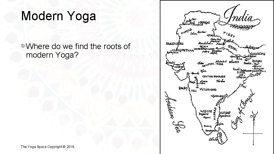 Modern Yoga Where do we find the roots of modern Yoga? The Yoga Space