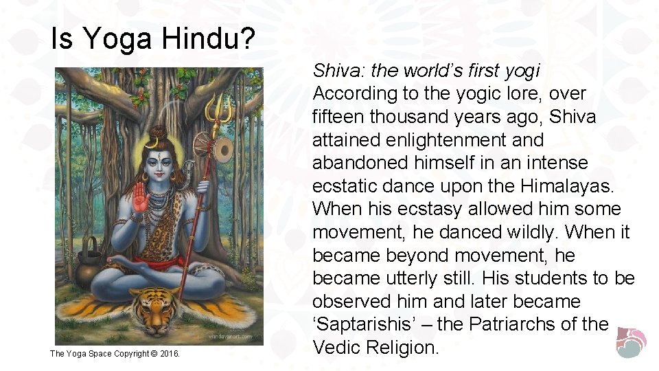 Is Yoga Hindu? The Yoga Space Copyright © 2016. Shiva: the world’s first yogi