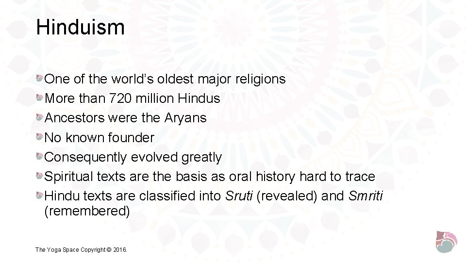 Hinduism One of the world’s oldest major religions More than 720 million Hindus Ancestors