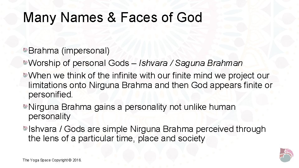 Many Names & Faces of God Brahma (impersonal) Worship of personal Gods – Ishvara
