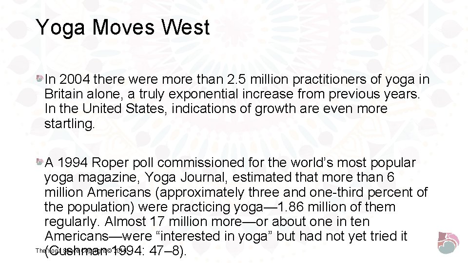 Yoga Moves West In 2004 there were more than 2. 5 million practitioners of