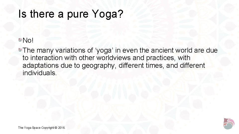 Is there a pure Yoga? No! The many variations of ‘yoga’ in even the