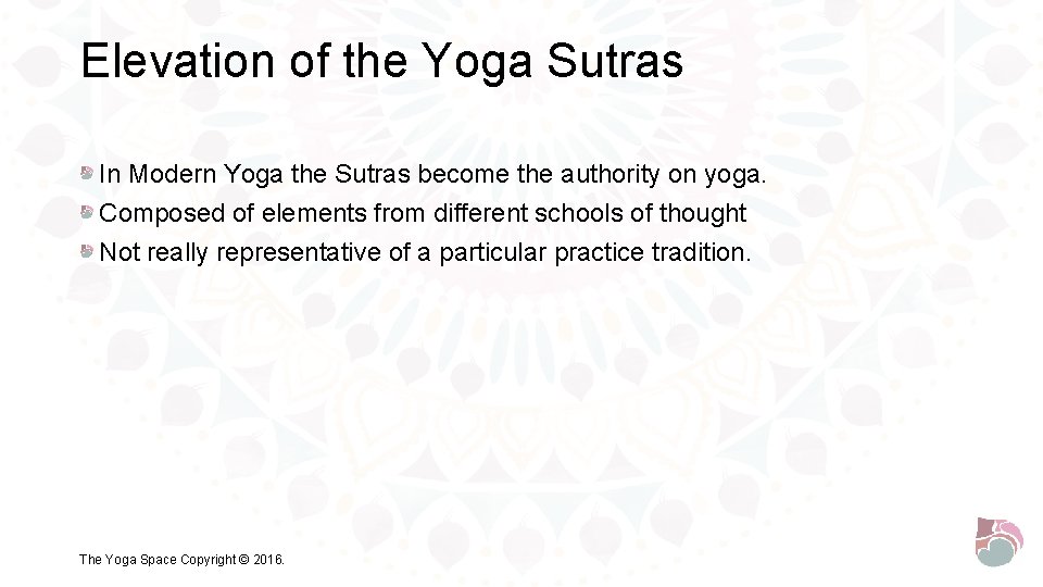 Elevation of the Yoga Sutras In Modern Yoga the Sutras become the authority on