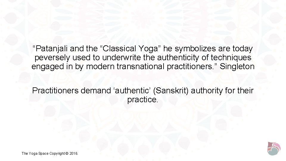 “Patanjali and the “Classical Yoga” he symbolizes are today peversely used to underwrite the