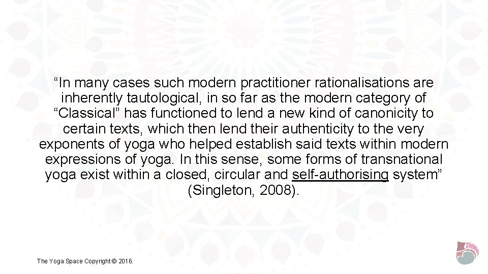 “In many cases such modern practitioner rationalisations are inherently tautological, in so far as