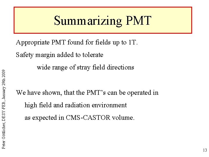 Summarizing PMT Appropriate PMT found for fields up to 1 T. Peter Göttlicher, DESY-FEB,