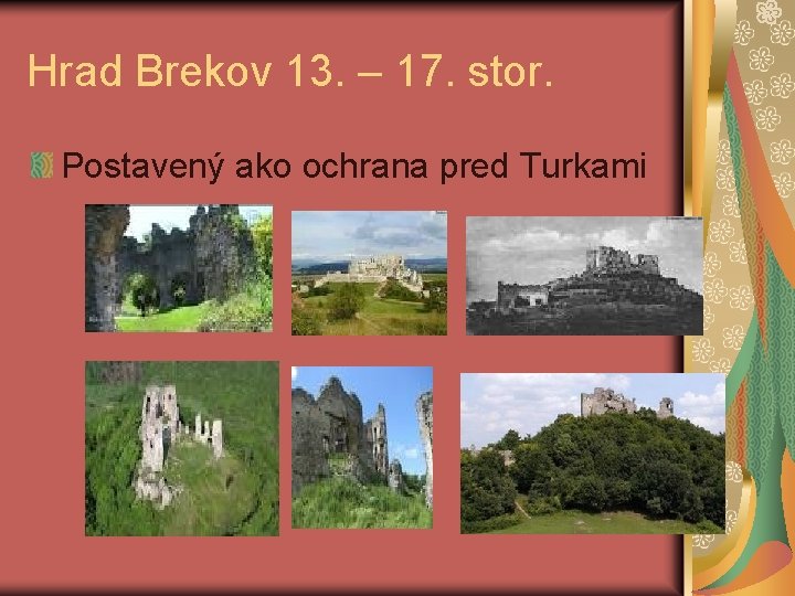 Hrad Brekov 13. – 17. stor. Postavený ako ochrana pred Turkami 