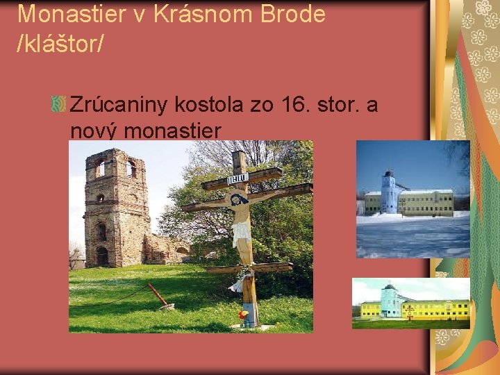 Monastier v Krásnom Brode /kláštor/ Zrúcaniny kostola zo 16. stor. a nový monastier 