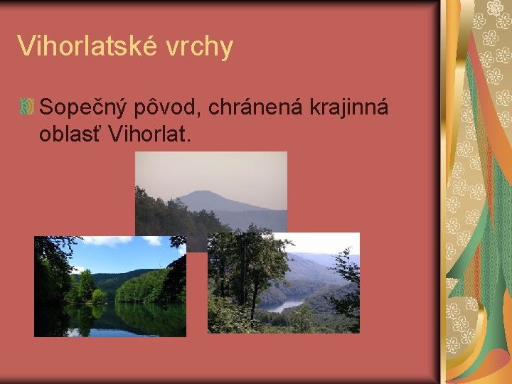 Vihorlatské vrchy Sopečný pôvod, chránená krajinná oblasť Vihorlat. 