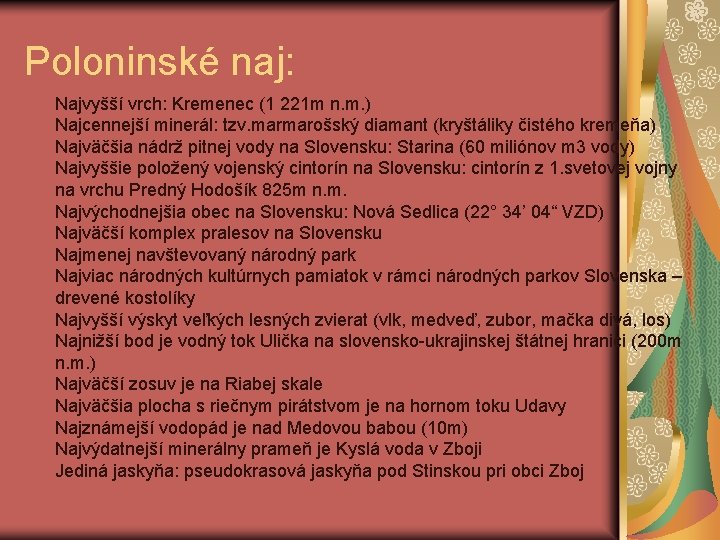 Poloninské naj: Najvyšší vrch: Kremenec (1 221 m n. m. ) Najcennejší minerál: tzv.